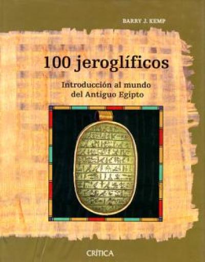100 jeroglíficos. Introducción al mundo del antiguo Egipto