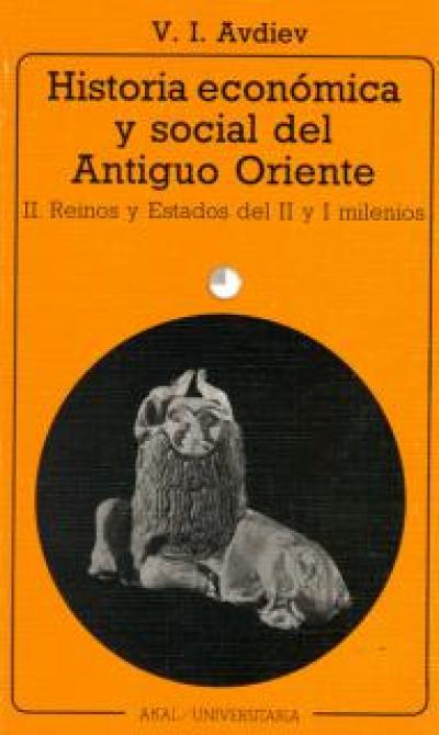 Historia económica y social del Antiguo Oriente. vol II. Reinos y Estados del II y I milenios