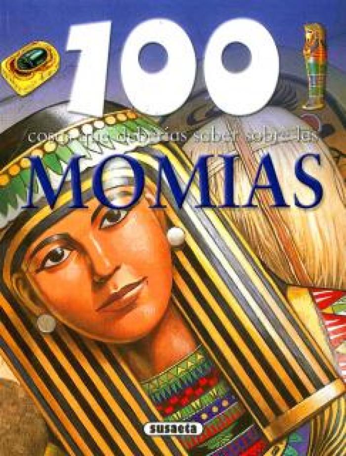 100 cosas que deberías saber sobre las momias.
